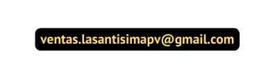 ventas lasantisimapv gmail com
